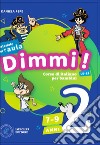 Dimmi! Corso di italiano per bambini. 7-9 anni. Guida. Con Contenuto digitale per download e accesso on line. Con Poster. Vol. 2 libro