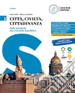 Città, civiltà, cittadinanza. Per le Scuole superiori. Vol. 1: Dalla Preistoria alla crisi della Repubblica libro