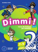 Dimmi! Corso di italiano per bambini. 7-9 anni. A1-A2. Libro dello studente. Con Quaderno degli esercizi. Per la Scuola elementare. Vol. 2 libro