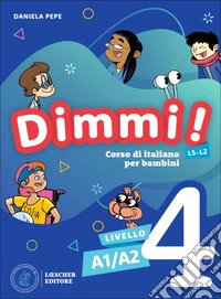 Dimmi! Corso di italiano per bambini. A1/A2. Libro dello studente. Quaderno degli esercizi. Per la Scuola elementare. Vol. 4