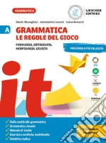 Grammatica. Le regole del gioco. Per la Scuola media. Vol. A-B: Fonologia, ortografia, morfologia, lessico. Con La grammatica a colpo d`occhio-Sintassi, lessico libro usato