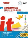 Grammatica. Le regole del gioco. Per la Scuola media. Vol. A-B: Fonologia, ortografia, morfologia, lessico. Con La grammatica a colpo d'occhio-Sintassi, lessico libro