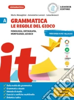 Grammatica. Le regole del gioco. Per la Scuola media. Vol. A-B-C: Fonologia, ortografia, morfologia, lessico. Con La grammatica a colpo d'occhio-Sintassi, lessico-Comunicazione, abilità linguistiche, tipologie testuali libro