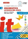 Grammatica. Le regole del gioco. Per la Scuola media. Vol. A-B-C: Fonologia, ortografia, morfologia, lessico. Con La grammatica a colpo d'occhio-Sintassi, lessico-Comunicazione, abilità linguistiche, tipologie testuali libro