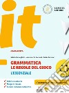 Grammatica. Le regole del gioco. L'essenziale. Per la Scuola media libro