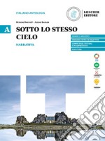 Sotto lo stesso cielo. Narrativa. Per le Scuole superiori libro