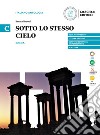 Sotto lo stesso cielo. Epica. Per le scuole superiori. Vol. C libro di Baroni Bruna Lanza Anna