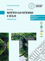 Sotto lo stesso cielo. L'essenziale. Per le Scuole superiori libro