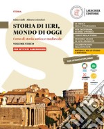 Storia di ieri, mondo di oggi. Corso di storia antica e medievale. Storia di ieri, mondo di oggi. Per gli Ist. alberghieri libro