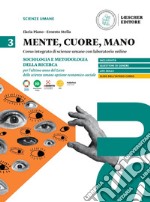 Mente, cuore, mano. Percorso integrato di scienze umane con laboratorio online. Antropologia, sociologia e pedagogia per l'ultimo anno del Liceo delle scienze umane. Sociologia e metodologia per l'ultimo anno del liceo delle scienze umane opzione economic libro