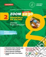 Zoom. Obiettivo 2030. Geografia da vicino. Per la Scuola media. Con e-book. Con espansione online. Vol. 2: L' Europa: stati e istituzioni libro