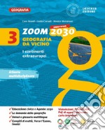 Zoom. Obiettivo 2030. Geografia da vicino. Per la Scuola media. Con e-book. Con espansione online. Vol. 3: I continenti extraeuropei libro