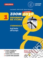 Zoom. Obiettivo 2030. Geografia da vicino. L'essenziale. Per la Scuola media. Vol. 1 libro