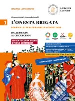 L'onesta brigata. Per una letteratura delle competenze. Con Antologia della Divina Commedia e Voci dal mondo. Per le Scuole superiori. Vol. 1: Dalle origini al Cinquecento libro