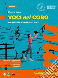 Voci nel coro. Spartiti per coro polifonico. Per la Scuola media. Con espansione online libro