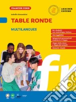 Table ronde. À la découverte de la langue française. Table ronde multilangues. Per la Scuola media libro