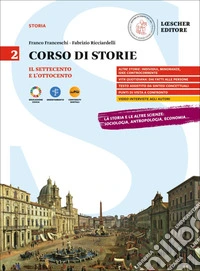 Corso di storie. Per il triennio delle Scuole superiori. Con myLIM. Vol. 2: Il Settecento e l'Ottocento libro