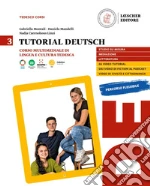 Tutorial Deutsch. Corso multimediale di lingua e cultura tedesca. Per la Scuola secondaria di II grado. Con espansione online. Vol. 3 libro
