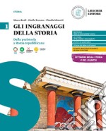 Ingranaggi della storia. Per le Scuole superiori (Gli). Vol. 1: Dalla preistoria a Roma repubblicana. Con Temi di educazione civica libro