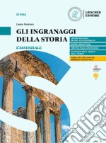 Ingranaggi della storia. L'essenziale. di L. Ventura. Per le Scuole superiori (Gli) libro