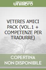 VETERES AMICI PACK (VOL.1 + COMPETENZE PER TRADURRE) libro