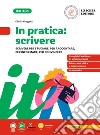 In pratica: scrivere. Scrivere per studiare, per raccontare, per spiegare. Per la Scuola media libro