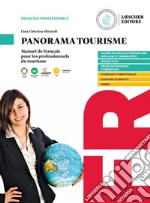 Panorama tourisme. Manuel de français pour les professionnels du tourisme. Per gli Ist. Tecnici e professionali turistico-alberghieri libro