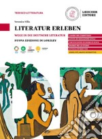 Literatur erleben. Wege in die deutsche Literatur. Per le Scuole superiori libro