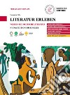 Literatur erleben. Wege in die deutsche Literatur. Per le Scuole superiori libro di Villa Veronica