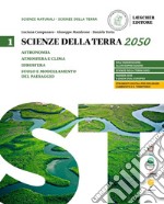 Scienze della terra 2050. Per le Scuole superiori. Vol. 1 libro