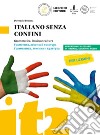 Italiano senza confini. Lingua, lessico, cultura. Per la Scuola media libro