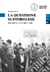 Südtirolfrage. Von der annexion zur autonomie-La questione sudtirolese. Dall'annessione all'autonomia. Per le Scuole superiori (Die) libro