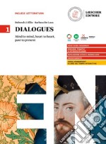 Dialogues. Mind to mind, heart to heart, past to present. Per le Scuole superiori. Vol. 1 libro