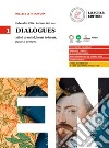 Dialogues. Mind to mind, heart to heart, past to present. Per le Scuole superiori. Vol. 1 libro