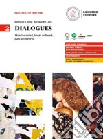 Dialogues. Mind to mind, heart to heart, past to present. Per le Scuole superiori. Vol. 2 libro