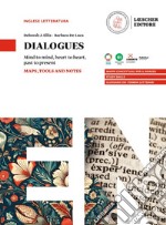 Dialogues. Mind to mind, heart to heart, past to present. Con Maps, Tools and Notes. Per le Scuole superiori. Vol. 1 libro