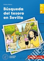 Búsqueda del tesoro en Sevilla. Le narrative graduate in spagnolo. A2. Per le Scuole superiori. Con File audio scaricabile e online