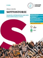 Sottostorie. Margini, oppressioni, riscatti dall'anno Mille a oggi. Per le Scuole superiori libro