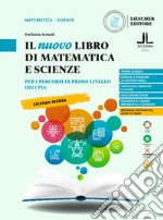 Il nuovo libro di matematica e scienze. Per i percorsi di primo livello dei CPIA. Per la Scuola media