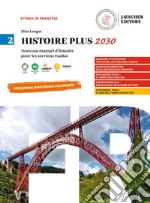 Histoire Plus 2030. Nouveau manuel d'histoire pour les sections EsaBac. Per le Scuole superiori. Vol. 2 libro