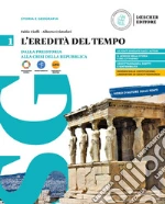 EREDITA' DEL TEMPO (L') VOL. 1 DALLA PREISTORIA ALLA CRISI DELLA REPUBBLICA libro