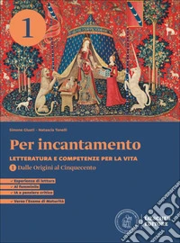 Per incantamento. Letteratura e competenze per la vita. Con Antologia della Divina Commedia. Per le Scuole superiori. Con e-book. Con espansione online. Vol. 1: Dalle Origini al Cinquecento