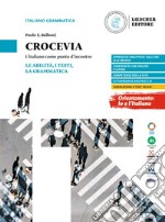 CROCEVIA LE ABILITÃ€, I TESTI, LA GRAMMATICA libro