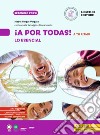 ¡A por todas! ¡Aprende y habla en español! ¡A por todas! A tu ritmo. Lo esencial. Per le Scuole superiori libro