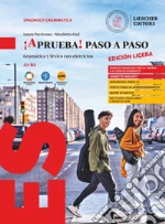 ¡Aprueba! Paso a paso. Gramática y léxico con ejercicios. Edición ligera. Per le Scuole superiori. Con myLIM libro