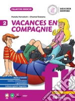 Vacances en compagnie. Per la Scuola secondaria. Vol. 2 libro