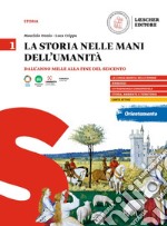 Storia nelle mani dell'umanità. Per il triennio delle Scuole superiori (La). Vol. 1: Dall'anno Mille alla fine del Seicento libro