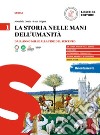 Storia nelle mani dell'umanità. Per il triennio delle Scuole superiori (La). Vol. 1: Dall'anno Mille alla fine del Seicento libro di Onnis Maurizio Crippa Luca