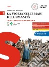 Storia nelle mani dell'umanità. Per il triennio delle Scuole superiori (La). Vol. 2: Dal Settecento al primo Novecento libro