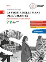 Storia nelle mani dell'umanità. Per il triennio delle Scuole superiori (La). Vol. 3: Il Novecento e il mondo attuale libro